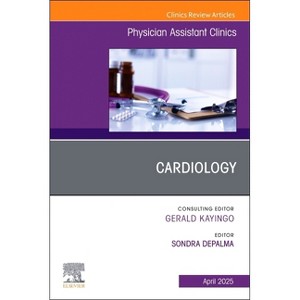 Cardiology, an Issue of Physician Assistant Clinics - (Clinics: Internal Medicine) by  Sondra Depalma (Paperback) - 1 of 1