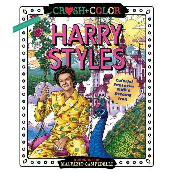 Crush and Color: Harry Styles - (Crush + Color) by  Maurizio Campidelli (Paperback)