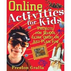 Online Activities for Kids - by  Preston Gralla (Paperback) - 1 of 1