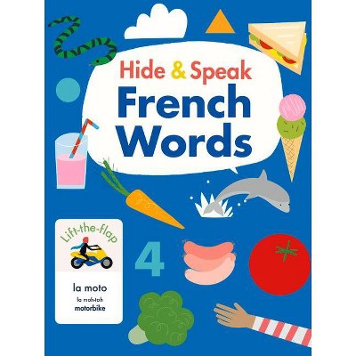 Hide & Speak French Words - (Hello French!) by  Rudi Haig (Board Book)