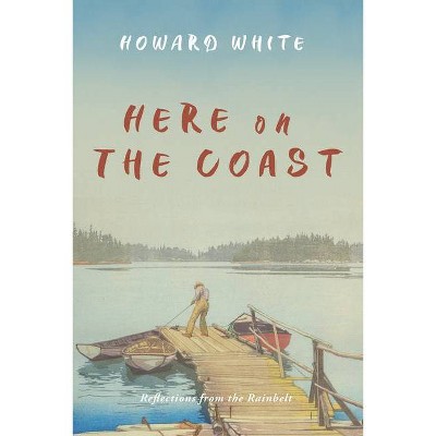 Here on the Coast - by  Howard White (Paperback)