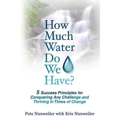 How Much Water Do We Have - by  Pete Nunweiler (Paperback)