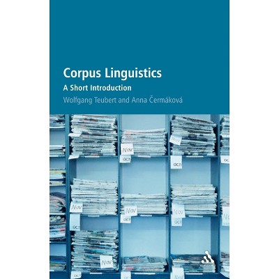 Corpus Linguistics - by  Wolfgang Teubert & Anna Cermakova (Paperback)