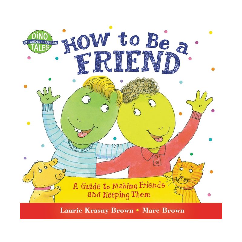 How to Be a Friend - (Dino Tales: Life Guides for Families) by  Laurie Krasny Brown (Paperback), 1 of 2