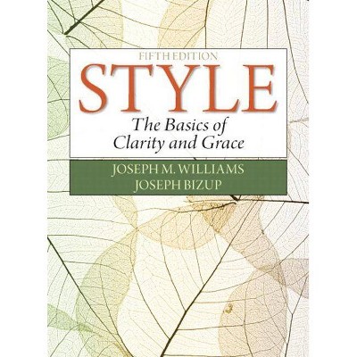 Style - 5th Edition by  Joseph Williams & Joseph Bizup (Paperback)