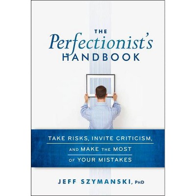 The Perfectionist's Handbook - by  Jeff Szymanski (Hardcover)