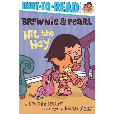 Brownie & Pearl Hit the Hay - by Cynthia Rylant