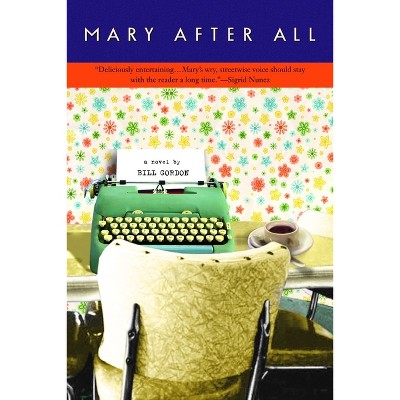 Mary After All - by  Bill Gordon (Paperback)