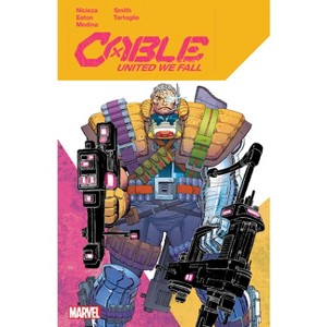 Cable: United We Fall - by  Fabian Nicieza (Paperback) - 1 of 1