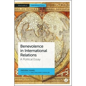 Benevolence in International Relations - (Bristol Studies in International Theory) by  Frédéric Ramel (Hardcover) - 1 of 1