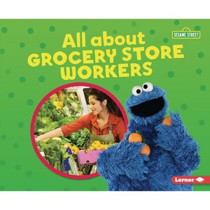 All about Grocery Store Workers - (Sesame Street (R) Loves Community Helpers) by  Susan B Katz (Paperback) - 1 of 1