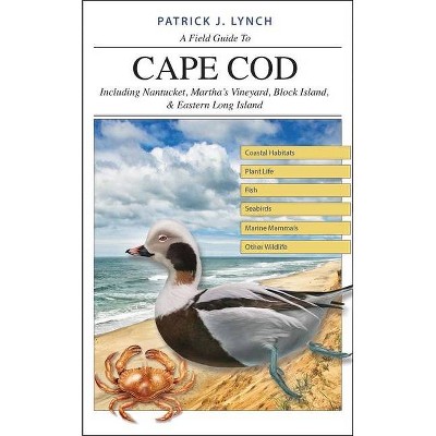 A Field Guide to Cape Cod - by  Patrick J Lynch (Paperback)
