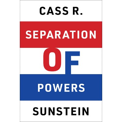 Separation of Powers - by  Cass R Sunstein (Hardcover)