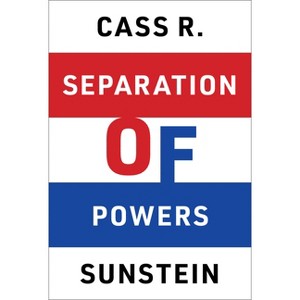 Separation of Powers - by  Cass R Sunstein (Hardcover) - 1 of 1