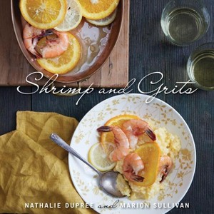 Nathalie Dupree's Shrimp and Grits, Revised - by  Nathalie Dupree & Marion Sullivan (Hardcover) - 1 of 1