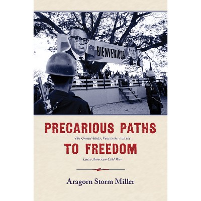 Precarious Paths to Freedom - by  Aragorn Storm Miller (Hardcover)