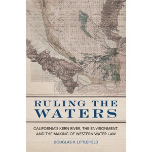Ruling the Waters - (Environment in Modern North America) by  Douglas R Littlefield (Paperback) - 1 of 1
