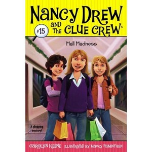 Mall Madness - (Nancy Drew & the Clue Crew) by  Carolyn Keene (Paperback) - 1 of 1