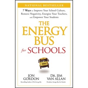 The Energy Bus for Schools - (Jon Gordon) by  Jon Gordon & Jim Van Allan (Hardcover) - 1 of 1