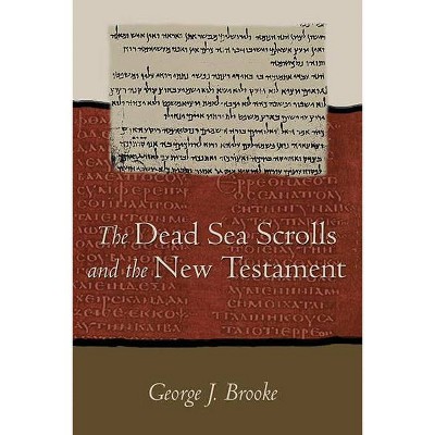 Dead Sea Scrolls and the New Testament (Paper) - by  George J Brooke (Paperback)