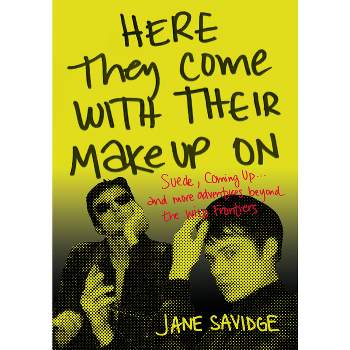 Here They Come with Their Makeup on - by  Jane Savidge (Paperback)