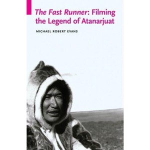 The Fast Runner - (Indigenous Films) by  Michael Robert Evans (Paperback) - 1 of 1