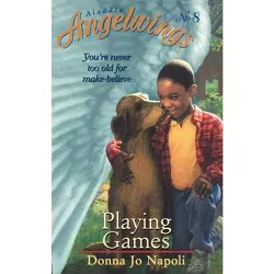 Playing Games - (Aladdin Angelwings) by  Donna Jo Napoli (Paperback)