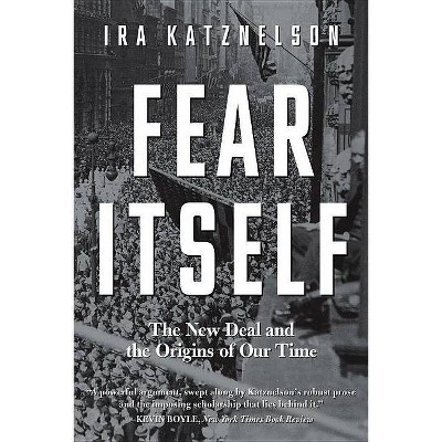 Fear Itself - by  Ira Katznelson (Paperback)