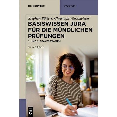 Basiswissen Jura Für Die Mündlichen Prüfungen - (De Gruyter Studium) 13th Edition by  Stephan Pötters & Christoph Werkmeister (Paperback)