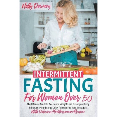 Intermittent Fasting For Women Over 50 - by  Holly Downey (Paperback)