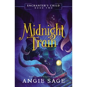 Enchanter's Child, Book Two: Midnight Train - by Angie Sage - 1 of 1