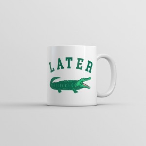 Crazy Dog T-Shirts Later Gator Mug Funny Sarcastic Alligator Graphic Coffee Cup-11oz - 1 of 4