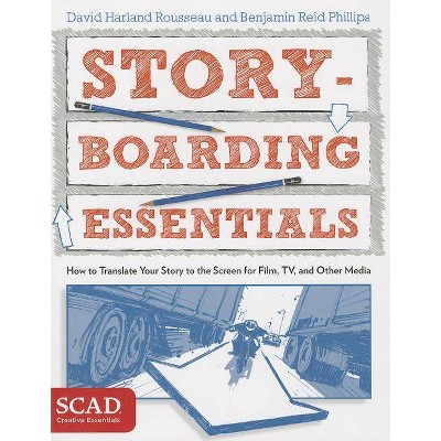 Storyboarding Essentials - (SCAD Creative Essentials) by  David Harland Rousseau & Benjamin Reid Phillips (Paperback)