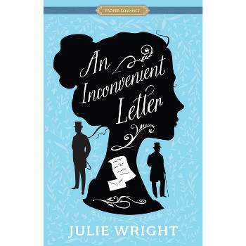 An Inconvenient Letter - (Proper Romance Regency) by  Julie Wright (Paperback)