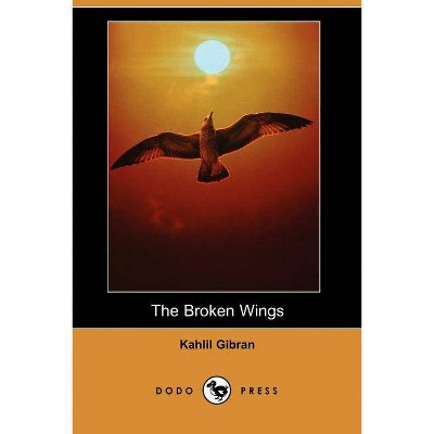 The Broken Wings (Dodo Press) - by  Kahlil Gibran (Paperback)