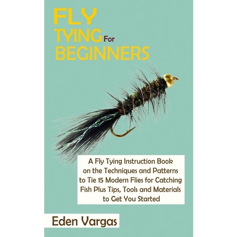 Fly Tying for Beginners - by  Eden Vargas (Hardcover) - image 1 of 1