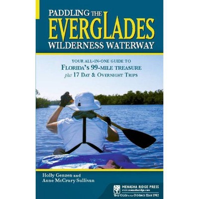 Paddling the Everglades Wilderness Waterway - (Menasha Ridge Press Guide Books) by  Holly Genzen & Anne McCrary Sullivan (Paperback)