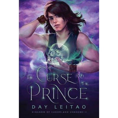 The Curse and the Prince - (Kingdom of Curses and Shadows) by  Day Leitao (Hardcover)