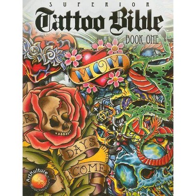 Tattoo Bible: Book One - (Tattoo U,) by  Superior Tattoo (Paperback)