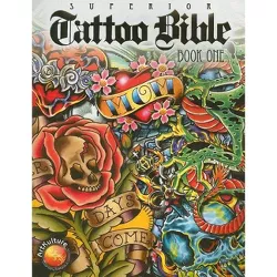 Tattoo Bible One - (Tattoo U,) by  Superior Tattoo (Paperback)