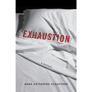 Exhaustion - by  Anna K Schaffner (Hardcover) - 1 of 1