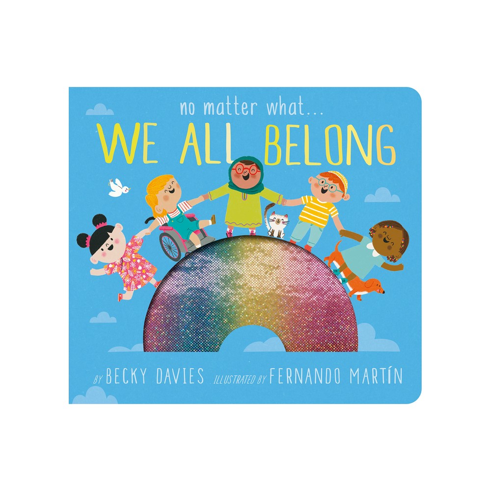 No Matter What . . . We All Belong - by Becky Davies (Board Book)