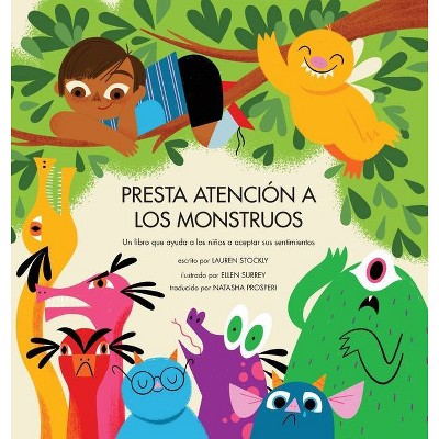 Presta Atención a los Monstruos - by  Lauren Stockly & Ellen Surrey (Hardcover)