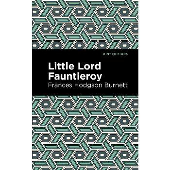 Little Lord Fontleroy - (Mint Editions (the Children's Library)) by  Frances Hodgson Burnett (Paperback)