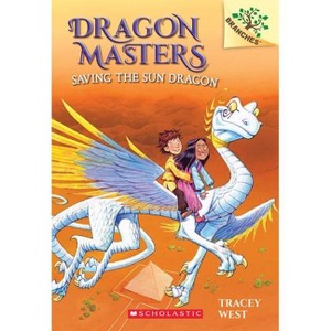 Saving the Sun Dragon: Branches Book (Dragon Masters #2), Volume 2 - by Tracey West (Paperback) - 1 of 1