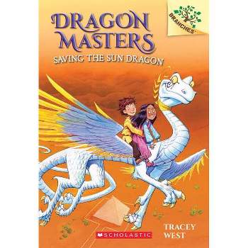 Saving the Sun Dragon: Branches Book (Dragon Masters #2), Volume 2 - by Tracey West (Paperback)