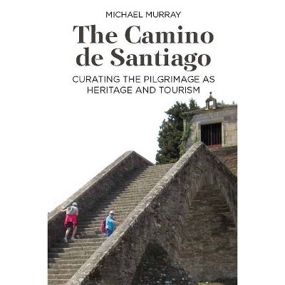 The Camino de Santiago - by  Michael Murray (Hardcover)