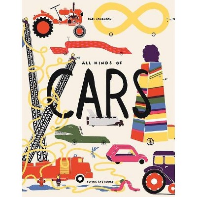 All Kinds of Cars - by  Carl Johanson (Hardcover)