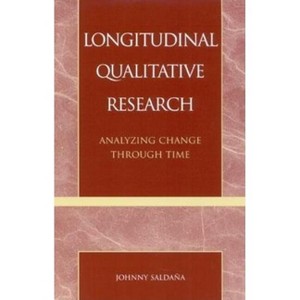 Longitudinal Qualitative Research - by  Johnny Saldaña (Paperback) - 1 of 1