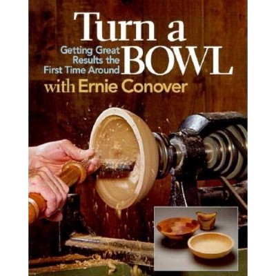 Turn a Bowl with Ernie Conover - (Paperback)